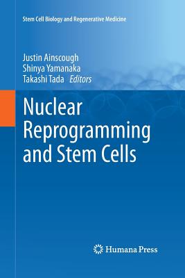 Nuclear Reprogramming and Stem Cells - Ainscough, Justin (Editor), and Yamanaka, Shinya (Editor), and Tada, Takashi (Editor)