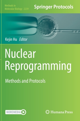 Nuclear Reprogramming: Methods and Protocols - Hu, Kejin (Editor)