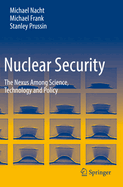 Nuclear Security: The Nexus Among Science, Technology and Policy
