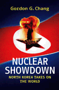 Nuclear Showdown: North Korea Takes on the World - Chang, Gordon G