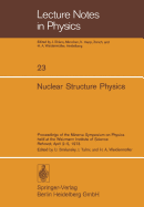 Nuclear Structure Physics: Proceedings of the Minerva Symposium on Physics Held at the Weizmann Institute of Science, Rehovot, April 2-5, 1973