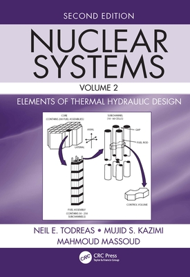 Nuclear Systems Volume II: Elements of Thermal Hydraulic Design - Todreas, Neil E, and Kazimi, Mujid S, and Massoud, Mahmoud