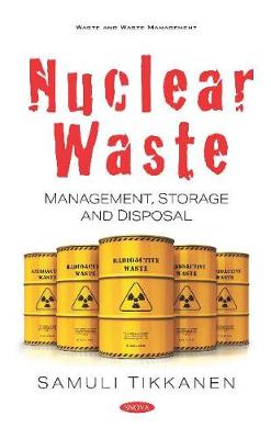 Nuclear Waste: Management, Storage and Disposal - Tikkanen, Samuli (Editor)