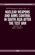 Nuclear Weapons and Arms Control in South Asia After the Test Ban