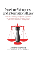 Nuclear Weapons and International Law: From the London Nuclear Warfare Tribunal via the International Court of Justice Advisory Opinion to Contemporary Developments