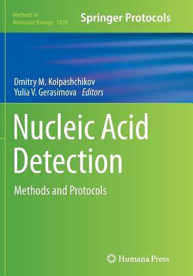 Nucleic Acid Detection: Methods and Protocols - Kolpashchikov, Dmitry M (Editor), and Gerasimova, Yulia V (Editor)