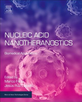 Nucleic Acid Nanotheranostics: Biomedical Applications - Filice, Marco (Editor), and Ruiz-Cabello, Jess (Editor)