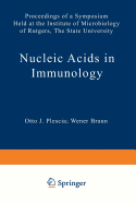 Nucleic Acids in Immunology: Proceedings of a Symposium Held at the Institute of Microbiology of Rutgers, The State University - Plescia, O. J. (Editor), and Braun, W. (Editor)