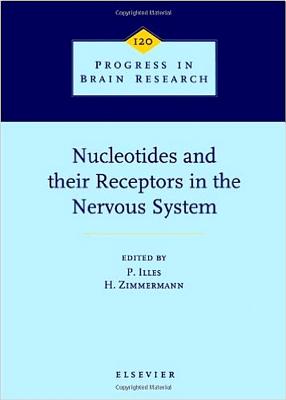 Nucleotides and Their Receptors in the Nervous System - Illes, Peter, and Zimmermann, Herbert, Professor