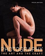 Nude Photography: The Art and the Craft - Baetens, Pascal