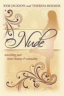 Nude: unveiling your inner beauty & sensuality