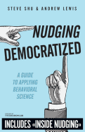 Nudging Democratized: A Guide to Applying Behavioral Science