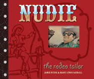 Nudie the Rodeo Tailor: The Life and Times of the Original Rhinestone Cowboy