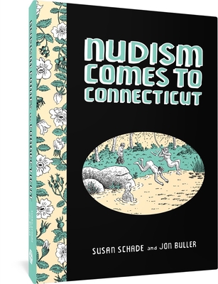 Nudism Comes to Connecticut - Schade, Susan, and Buller, Jon