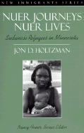 Nuer Journeys, Nuer Lives: Sudanese Refugees in Minnesota (Part of the New Immigrants Series)
