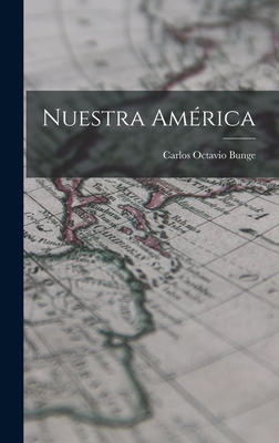 Nuestra Amrica - Bunge, Carlos Octavio