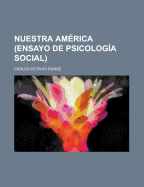 Nuestra America (Ensayo de Psicologia Social)