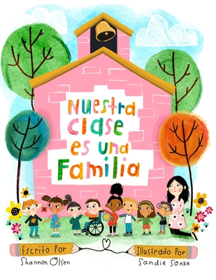 Nuestra Clase es una Familia - Sonke, Sandie (Illustrator), and Olsen, Shannon
