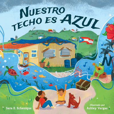 Nuestro Techo Es Azul - Echenique, Sara E, and Vargas, Ashley (Illustrator)