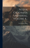 Nueva Geografia Universal, Volume 4...