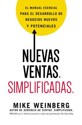 Nuevas Ventas. Simplificadas.: El Manual Esencial Para El Desarrollo de Posibles y Nuevos Negocios - Weinberg, Mike