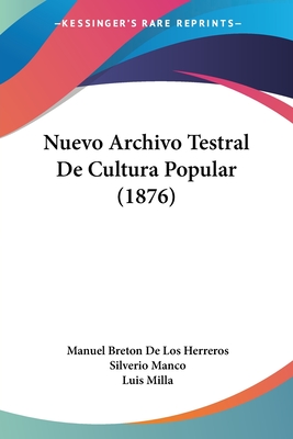 Nuevo Archivo Testral de Cultura Popular (1876) - Herreros, Manuel Breton De Los, and Manco, Silverio, and Milla, Luis