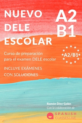 Nuevo Dele A2/B1 Para Escolares: Preparacin para el examen. Modelos del examen DELE A2/B1 ESCOLAR - Dez Galn, Ramn