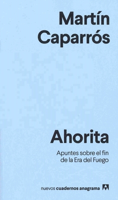 Nuevos Cuadernos Anagrama: Ahorita - Caparros, Martin