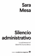 Nuevos Cuadernos Anagrama: Silencio administrativo: La pobreza en el laberinto b