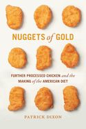 Nuggets of Gold: Further Processed Chicken and the Making of the American Diet