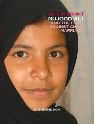 Nujood Ali and the Fight Against Child Marriage - Don, Katherine