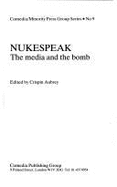 Nukespeak, the Media and the Bomb - Aubrey, Crispin