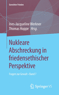 Nukleare Abschreckung in Friedensethischer Perspektive: Fragen Zur Gewalt - Band 7
