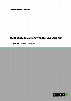 Nullquantum, Zahlensymbolik Und Struktur - Huismans, Bernt-Dieter, Dr.