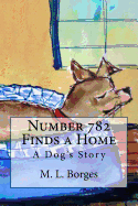 Number 782 Finds a Home: A Dog's Story