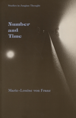 Number and Time: Reflections Leading Toward a Unification of Depth Psychology and Physics - Von Franz, Marie-Louise, and Dykes, Andrea (Translated by), and Verlag, Ernst Klett