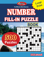 Number Fill-In Puzzle Book: 500 number fill-in puzzles-large print 8.5x11 Us print size for Adults, Seniors, and Young Ones