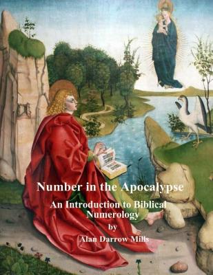 Number in the Apocalypse: An Introduction to Biblical Numerology - Mills, Karen Eileen, and Mills, Alan Darrow