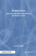 Number Savvy: From the Invention of Numbers to the Future of Data
