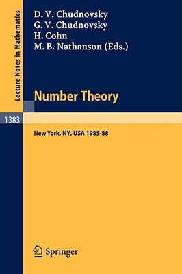 Number Theory: A Seminar Held at the Graduate School and University Center of the City University of New York 1985-88 - Chudnovsky, David V (Editor), and Chudnovsky, Gregory V (Editor), and Cohn, Harvey (Editor)