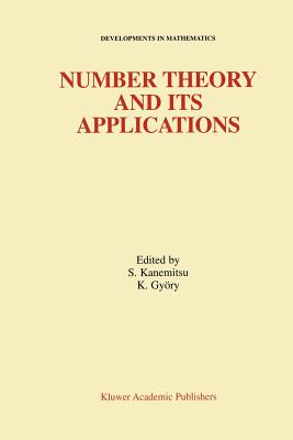 Number Theory and Its Applications - Kanemitsu, Shigeru (Editor), and Gyory, Klmn (Editor)