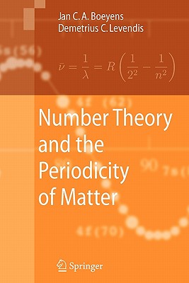 Number Theory and the Periodicity of Matter - Boeyens, Jan C. A., and Levendis, Demetrius C.