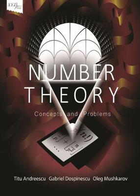 Number Theory: Concepts and Problems - Andreescu, Titu, and Dospinescu, Gabriel, and Mushkarov, Oleg