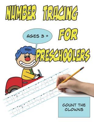 Number Tracing for Preschoolers, Ages 3+, Count the Clowns: (8.5x11, 55 pages) Fun Activities with bonus pages COLOR VERSION - Wittmann, Gary