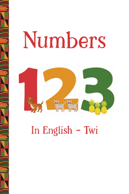 Numbers 123 in English -- Twi - Tyner, Artika R