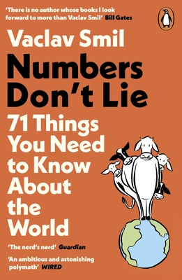 Numbers Don't Lie: 71 Things You Need to Know About the World - Smil, Vaclav