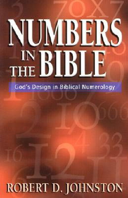 Numbers in the Bible: God's Design in Biblical Numerology - Johnston, Robert D