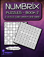 Numbrix puzzles - Book 2: 3 Levels: Easy, Medium and Hard