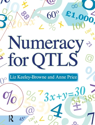 Numeracy for QTLS: Achieving the Minimum Core - Keeley-Browne, Liz, and Price, Anne