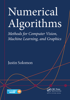 Numerical Algorithms: Methods for Computer Vision, Machine Learning, and Graphics - Solomon, Justin